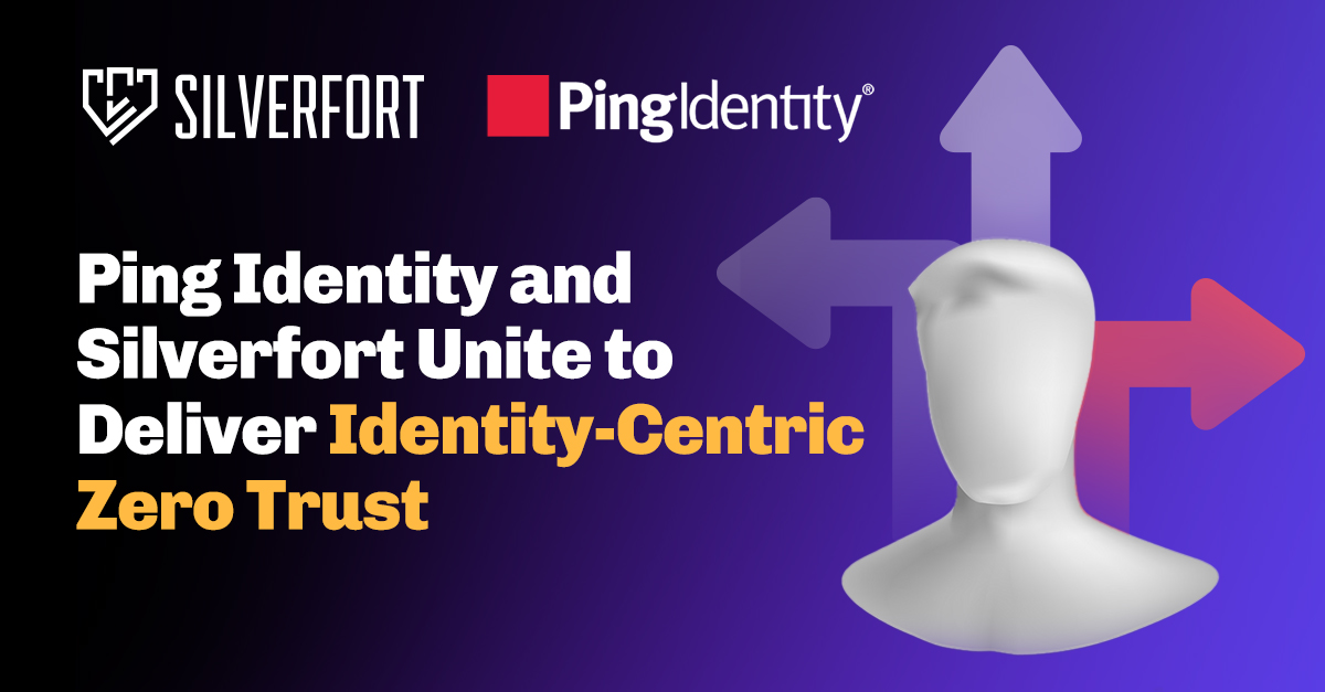 Ping Identity and Silverfort Unite to Deliver Identity centric Zero Trust