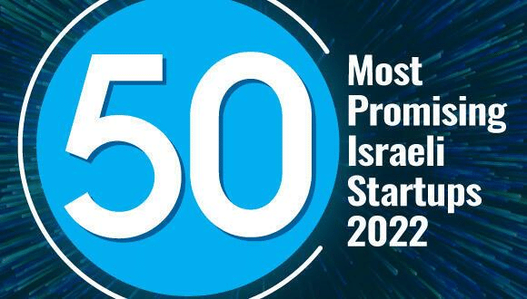 This year’s list of the 50 most promising Israeli startups places a ...