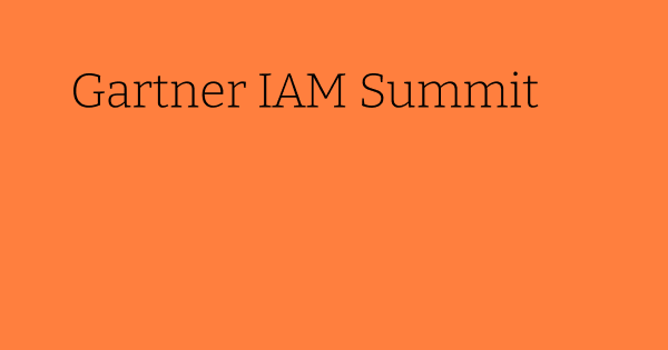 Gartner IAM summit Gartner IAM summit
